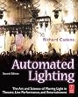 Automated Lighting: The Art and Science of Moving Light in Theatre, Live Performance and Entertainment