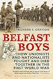 Belfast boys : how Unionists and Nationalists fought and died together in the First World War