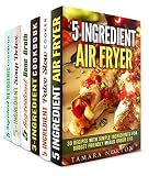 3 and 5-Ingredient Cookbook Box Set (6 in 1): Over 150 Sumptuous Recipes You can Make with 3 and 5 Ingredients (Instant Pot Cookbook)
