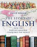 The Story of English : How the English Language Conquered the World