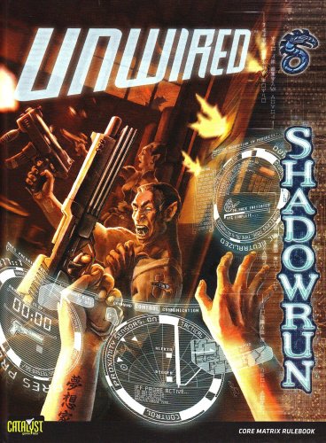 Cover image : Unwired: A Shadowrun Core Rulebook (Shadowrun (Catalyst Hardcover))