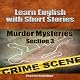 Learn English with Short Stories: Murder Mysteries - Section 3: Inspired By English