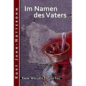 Im Namen des Vaters: Frank Wallerts zweiter Fall (Frank Wallerts Fälle 2)