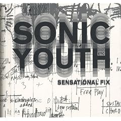 Sonic Youth etc.: Sensational Fix, w. 2 vinyl records