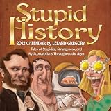 Stupid History: 2012 Day-to-Day Calendar