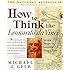 How to Think Like Leonardo da Vinci: Seven Steps to Genius Every Day
