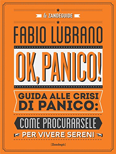 Ok, panico! (guida alle crisi di panico: come procurarsele per vivere sereni): 1 (Glialtri) (Italian Edition)
