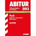 Abitur-Pr�fungsaufgaben Gymnasium Niedersachsen / Physik Zentralabitur 2013 mit CD-ROM: Pr�fungsaufgaben 2009-2012 mit L�sungen.: Zentralabitur 2013 Niedersachsen. Pr�fungsaufgaben mit L�sungen