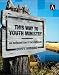This Way to Youth Ministry: An Introduction to the Adventure (YS Academic)
