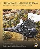 Chesapeake & Ohio Railway: A Concise History and Fact Book