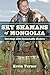 Sky Shamans of Mongolia: Meetings with Remarkable Healers