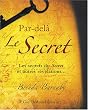 Par-del� Le Secret : Les secrets du Secret et autres r�v�lations...