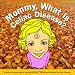  : Mommy, What Is Celiac Disease?: A look at the sunny side of being a gluten-free kid