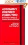 Autonomy Oriented Computing: From Problem Solving to Complex Systems Modeling (Multiagent Systems, Artificial Societies, and Simulated Organizations)