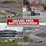 Grand Prix battlegrounds : a comprehensive guide to all Formula 1 circuits since 1950