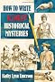How to Write Killer Historical Mysteries: The Art & Adventure of Sleuthing Through the Past