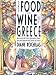  The Food and Wine of Greece: More Than 300 Classic and Modern Dishes from the Mainland and Islands