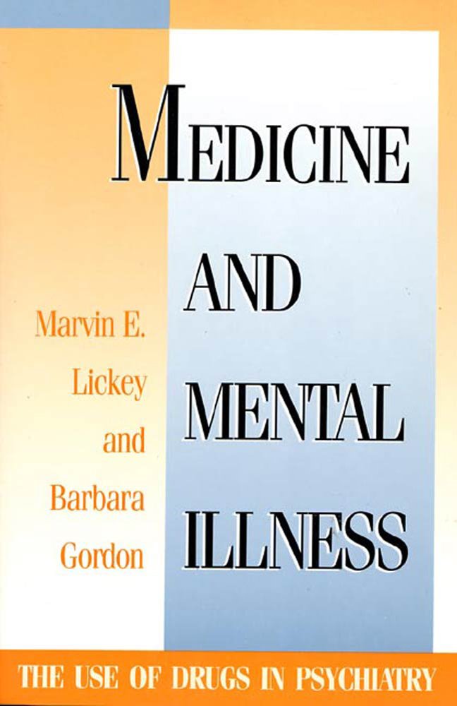 Medicine and Mental Illness: The Use of Drugs in Psychiatry ... Medicine and Mental Illness: The Use of Drugs in Psychiatry ...