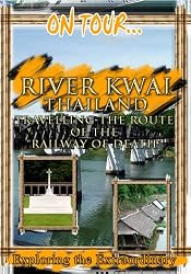 On Tour...  RIVER KWAI Travelling The Route Of The "Railway Of Death"