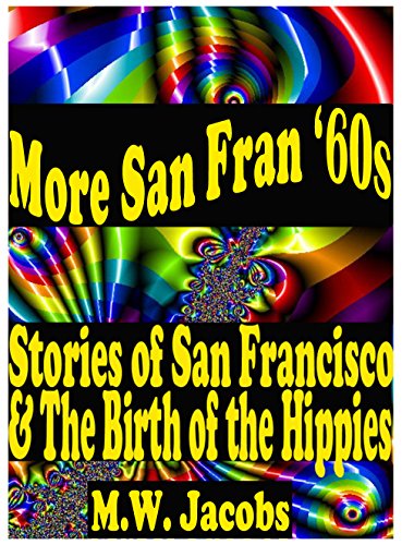 More San Fran '60s: San Francisco and the Birth of the Hippies (San Fran '60s:San Francisco and the Birth of the Hippies Book 2)