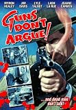 Guns Don't Argue!