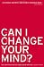 Can I Change Your Mind?: The Craft and Art of Persuasive Writing