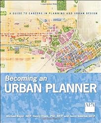 Becoming an Urban Planner: A Guide to Careers in Planning and Urban Design