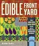 The Edible Front Yard: Creating Curb Appeal with Fruits, Flowers, Vegetables, and Herbs
