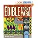The Edible Front Yard: The Mow-Less, Grow-More Plan for a Beautiful, Bountiful Garden