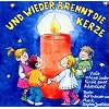 Und wieder brennt die Kerze: Advent, Winter & Weihnachten in Kindergarten, Schule & Weihnachten in Kindergarten, Schule & Zuhause