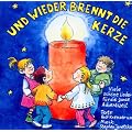 Und wieder brennt die Kerze: Advent, Winter & Weihnachten in Kindergarten, Schule & Weihnachten in Kindergarten, Schule & Zuhause