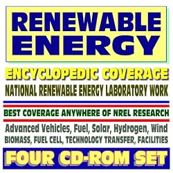 21st Century Complete Guide to Renewable Energy and Fuels, Advanced Vehicles, Solar Power, Hydrogen, Fuel Cells, Wind, Biomass, Tech Transfer (Four CD-ROM Set)