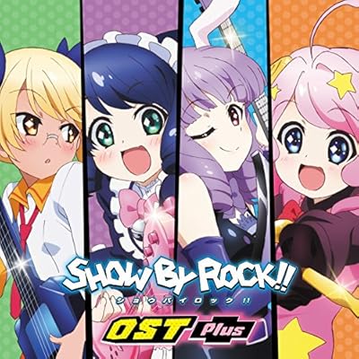 TVアニメ「SHOW BY ROCK!!」OST Plus