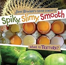 Spiky, Slimy, Smooth: What Is Texture? (Jane Brocket’s Clever Concepts)