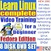 Learn Linux Complete for a Beginner, Fedora Edition. Includes Video Training & Four Certification Exams, Training Library, Installation and Printed Quick Reference Card. 8-disk DVD Set, Ed.2010