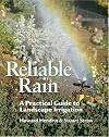 Reliable Rain: A Practical Guide to Landscape Irrigation