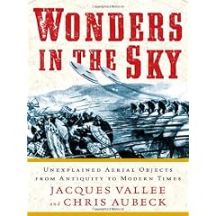 Wonders in the Sky: Unexplained Aerial Objects from Antiquity to Modern Times, and Their Impact On Human Culture, History, and Beliefs