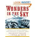 Wonders In The Sky : Unexplained Aerial Objects From Antiquity To Modern Times