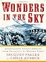 Wonders In The Sky : Unexplained Aerial Objects From Antiquity To Modern Times