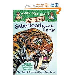 【クリックでお店のこの商品のページへ】Sabertooths and the Ice Age: A Nonfiction Companion to Magic Tree House #7: Sunset of the Sabertooth (Magic Tree House (R) Fact Tracker)