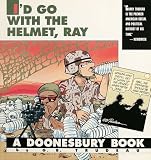 G. B. Trudeau I'd Go With The Helmet, Ray BOOK:PAPERBACK