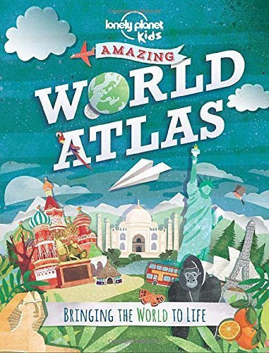 The Lonely Planet Kids Amazing World Atlas: Bringing the World to Life by Lonely Planet Kids (2014) Hardcover