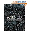Sciencia: Mathematics, Physics, Chemistry, Biology, and Astronomy for All (Wooden Books)