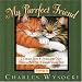My Purrfect Friend: I Could Live 9 Lives and Not Find a Better Friend Than You