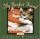 My Purrfect Friend: I Could Live 9 Lives and Not Find a Better Friend Than You