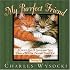My Purrfect Friend: I Could Live 9 Lives and Not Find a Better Friend Than You