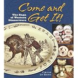 Come and Get It! The Saga of Western Dinnerware by Corinne Joy Brown