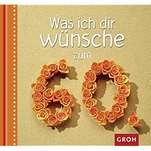 Was ich dir wünsche zum 60.