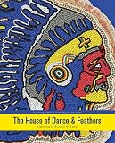 The House of Dance and Feathers: A Museum by Ronald W. Lewis