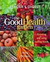 The Good Health Garden: Growing and Using Healing Foods